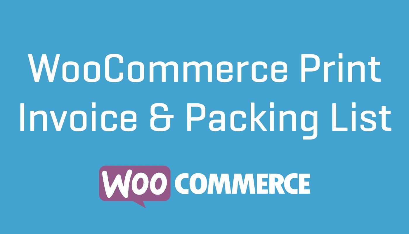 WooCommerce Print Invoices & Packing lists